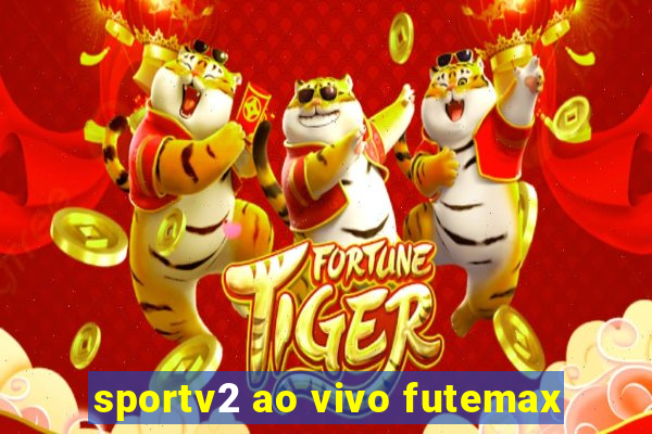 sportv2 ao vivo futemax